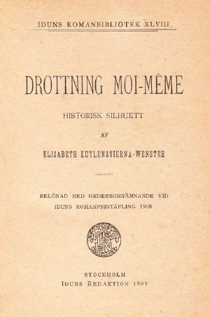 [Gutenberg 59921] • Drottning Moi-Même: Historisk silhuett